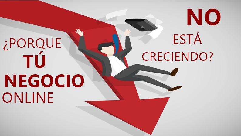 ¿Porque tú negocio online no está creciendo?